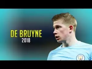Video: Kevin De Bruyne 2018 ? The Ultimate midfielder